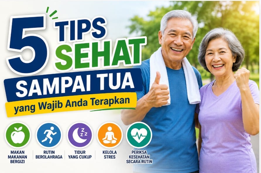 tips sehat sampai tua pola hidup sehat usia lanjut bugar aktif cegah penyakit